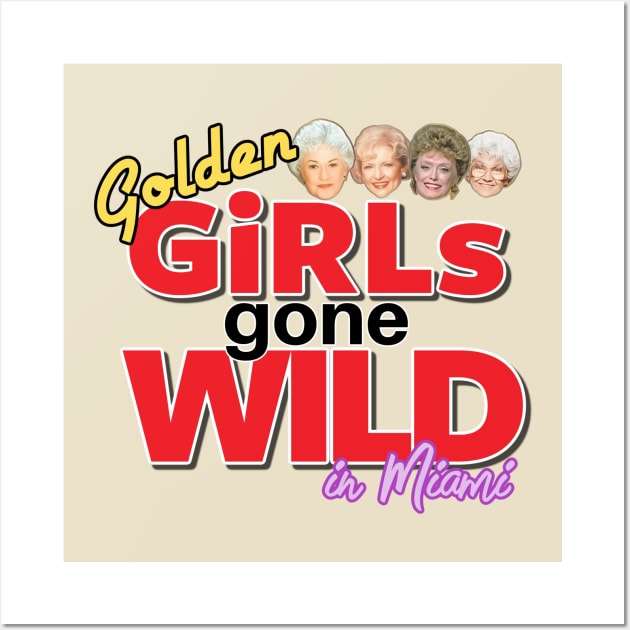 Golden GIRLS GONE WILD Wall Art by David Hurd Designs